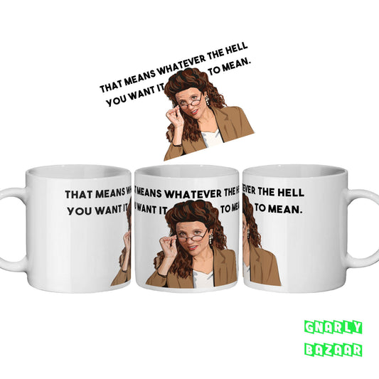 Seinfeld Elaine Benes Whatever the Hell It Means Funny Quote 90s TV Mug